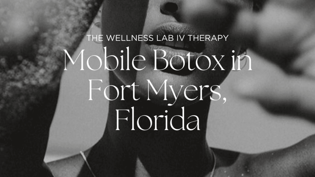 Mobile Botox Fort Myers, Florida | About The Wellness Lab